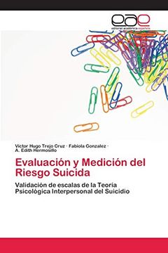 portada Evaluación y Medición del Riesgo Suicida: Validación de Escalas de la Teoría Psicológica Interpersonal del Suicidio