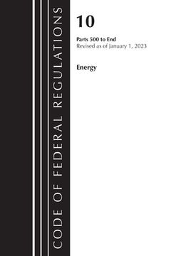 portada Code of Federal Regulations, Title 10 Energy 500-End, Revised as of January 1, 2023 (en Inglés)