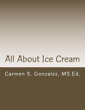 portada All About Ice Cream: Bilingual Story, Games, Coloring and More (en Inglés)