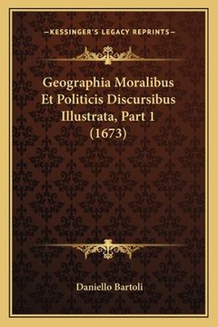 portada Geographia Moralibus Et Politicis Discursibus Illustrata, Part 1 (1673) (en Latin)