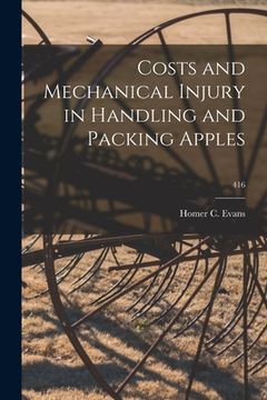 portada Costs and Mechanical Injury in Handling and Packing Apples; 416 (en Inglés)