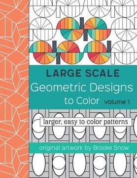 portada Large Scale Geometric Designs to Color: Larger, Easy to Color Patterns (en Inglés)