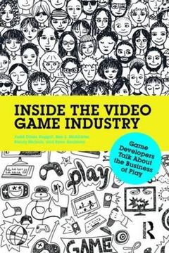 portada Inside the Video Game Industry: Game Developers Talk About the Business of Play