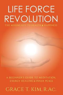portada Life Force Revolution: The Missing Key to Health and Happiness (en Inglés)
