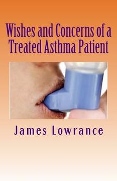portada Wishes and Concerns of a Treated Asthma Patient: Due Consideration for Asthmatic People (en Inglés)