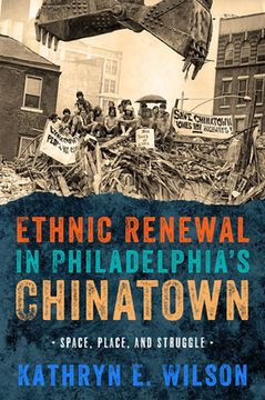 portada Ethnic Renewal in Philadelphia's Chinatown: Space, Place, and Struggle (en Inglés)