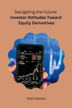 portada Navigating the Future: Investor Attitudes Toward Equity Derivatives