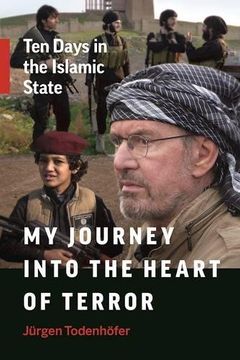 portada My Journey Into the Heart of Terror: Ten Days in the Islamic State (en Inglés)