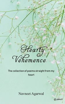 portada Hearty Vehemence Vol I: The collection of poems straight from my heart (en Inglés)