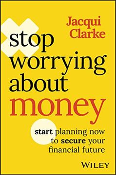 portada Stop Worrying About Money: Start Planning now to Secure Your Financial Future (en Inglés)