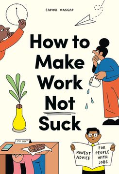 portada How to Make Work not Suck: Honest Advice for People With Jobs (in English)