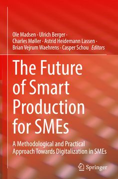 portada The Future of Smart Production for Smes: A Methodological and Practical Approach Towards Digitalization in Smes (en Inglés)