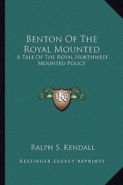 portada benton of the royal mounted: a tale of the royal northwest mounted police (in English)