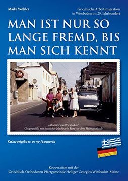 portada Man ist nur so Lange Fremd, bis man Sich Kennt: Griechische Arbeitsmigration in Wiesbaden im 20. Jahrhundert (en Alemán)