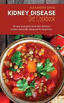 portada Kidney Disease Diet Cookbook: 50 Easy and Quick Renal Diet Delicious Recipes Especially Designed for Beginners 