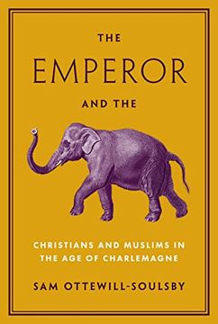 portada The Emperor and the Elephant: Christians and Muslims in the age of Charlemagne (en Inglés)