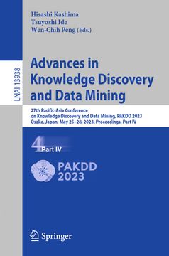 portada Advances in Knowledge Discovery and Data Mining: 27th Pacific-Asia Conference on Knowledge Discovery and Data Mining, Pakdd 2023, Osaka, Japan, May 25 (en Inglés)