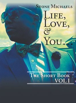 portada Life, Love, & You...: The Short Book (en Inglés)