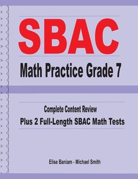 portada SBAC Math Practice Grade 7: Complete Content Review Plus 2 Full-length SBAC Math Tests (en Inglés)