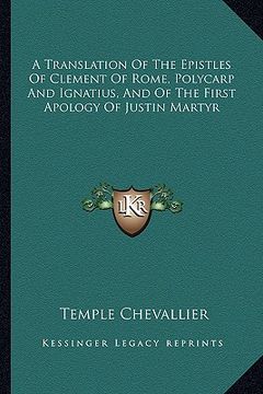 portada a translation of the epistles of clement of rome, polycarp and ignatius, and of the first apology of justin martyr