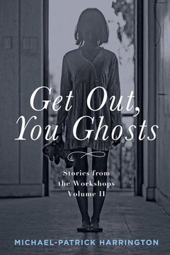 portada Get Out, You Ghosts: Stories from the Workshops Volume II