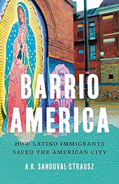 portada Barrio America: How Latino Immigrants Saved the American City (en Inglés)