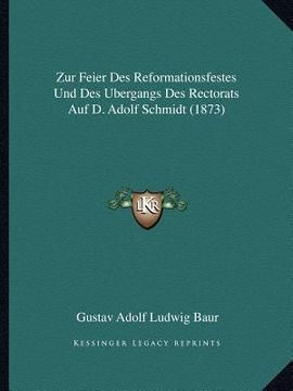 portada Zur Feier Des Reformationsfestes Und Des Bergangs Des Rectorats Auf D. Adolf Schmidt (1873) (in German)