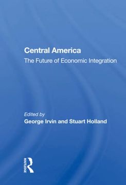 portada Central America: The Future of Economic Integration (en Inglés)