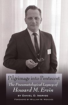 portada Pilgrimage into Pentecost: The Pneumatological Legacy of Howard M. Ervin