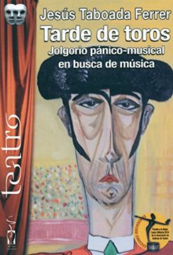 portada Tarde de toros: Jolgorio pánico-musical en busca de música (Teatro)