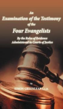 portada An Examination of the Testimony of the Four Evangelists By the Rules of Evidence Administered in Courts of Justice (in English)