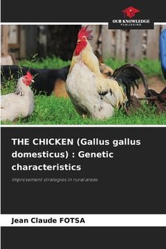 portada THE CHICKEN (Gallus gallus domesticus): Genetic characteristics (en Inglés)