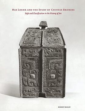 portada Max Loehr and the Study of Chinese Bronzes: Style and Classification in the History of Art: 141 (Cornell East Asia) (en Inglés)