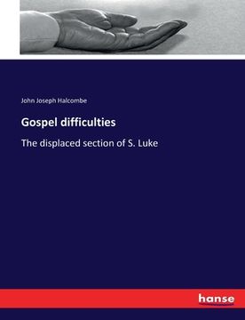 portada Gospel difficulties: The displaced section of S. Luke (en Inglés)