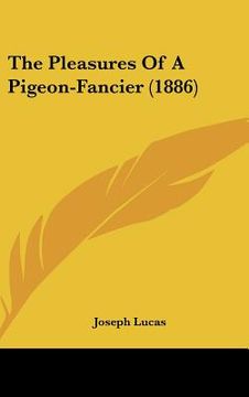 portada the pleasures of a pigeon-fancier (1886) (en Inglés)