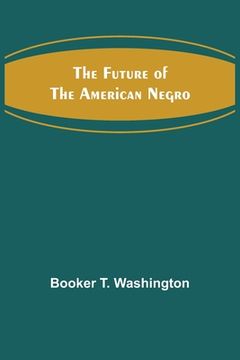 portada The Future of the American Negro (in English)