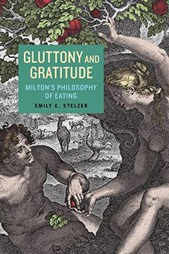 portada Gluttony and Gratitude: Milton’S Philosophy of Eating (Medieval & Renaissance Literary Studies) (en Inglés)