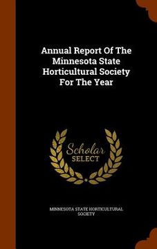 portada Annual Report Of The Minnesota State Horticultural Society For The Year (en Inglés)