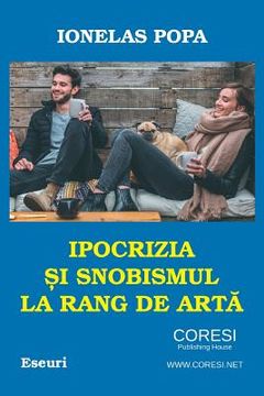 portada Ipocrizia Si Snobismul La Rang de Arta: Eseuri