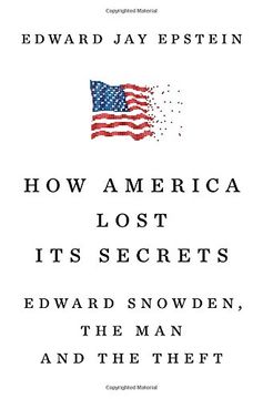 portada How America Lost Its Secrets: Edward Snowden, the Man and the Theft