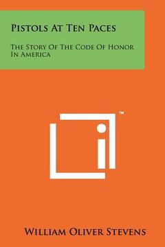 portada pistols at ten paces: the story of the code of honor in america (en Inglés)