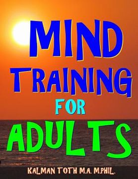 portada Mind Training for Adults: 133 Large Print Themed Word Search Puzzles (en Inglés)