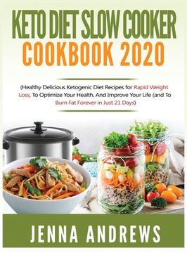 portada Keto Diet Slow Cooker Cookbook 2020: (Healthy Delicious Ketogenic Diet Recipes for Rapid Weight Loss, to Optimize Your Health, and Improve Your Life ( (en Inglés)