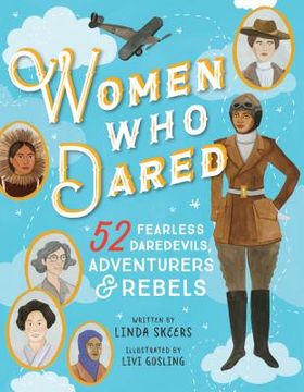portada Women who Dared: 52 Stories of Fearless Daredevils, Adventurers, and Rebels (en Inglés)