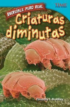 portada Increíble Pero Real: Criaturas Diminutas (in Spanish)