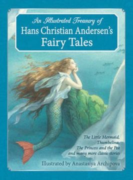 portada An Illustrated Treasury of Hans Christian Andersen's Fairy Tales: The Little Mermaid, Thumbelina, the Princess and the Pea and Many More Classic Stories (en Inglés)