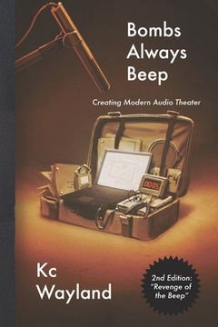 portada Bombs Always Beep - 2nd Edition - Revenge of the Beep: Creating Modern Audio Theater (in English)