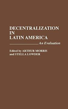 portada Decentralization in Latin America: An Evaluation (en Inglés)