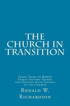 portada The Church in Transition: Three Talks on Bowen Family Systems Theory and Dealing with Change in the Church (in English)