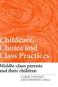 portada childcare, choice, and class practices: middle-class parents and their children (en Inglés)